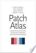 Patch atlas : integrating design practices and ecological knowledge for cities as complex systems /