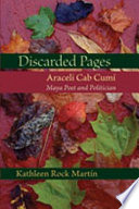 Discarded pages : Araceli Cab Cumí, Maya poet and politician /