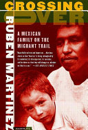 Crossing over : a Mexican family on the migrant trail /