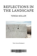 Reflexiones en el paisaje : Teresa Moller = Reflections in the landscape : Teresa Moller /