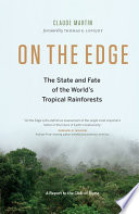 On the edge : the state and fate of the world's tropical rainforests : a report to the Club of Rome /
