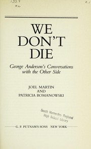 We don't die : George Anderson's conversations with the other side /