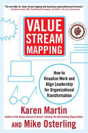 Value stream mapping : how to visualize work and align leadership for organizational transformation /