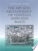 The art and archaeology of Venetian ships and boats /