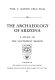 The archaeology of Arizona ; a study of the southwest region /