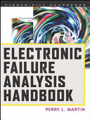 Electronic failure analysis handbook : techniques and applications for electronic and electrical packages, components and assemblies /