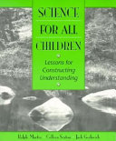 Science for all children : lessons for constructing understanding /