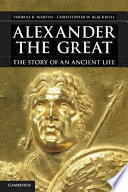 Alexander the Great : the story of an ancient life /