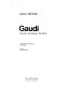 Gaudi : his life, his theories, his work /