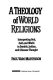 A theology of world religions : interpreting God, self, and world in Semitic, Indian, and Chinese thought /