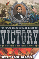 Tarnished victory : finishing Lincoln's war /
