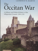 The Occitan War : a military and political history of the Albigensian Crusade, 1209-1218 /