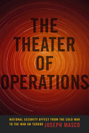 The theater of operations : national security affect from the Cold War to the War on Terror /