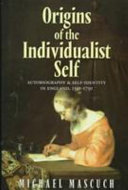 Origins of the individualist self : autobiography and self-identity in England, 1591-1791 /