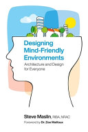 Designing mind-friendly environments : design and architecture for everyone /