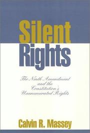 Silent rights : the ninth amendment and the Constitution's unenumerated rights /