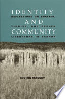 Identity and community : reflections on English, Yiddish, and French literature in Canada /