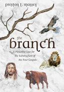 The branch : a plausible case for the substructure of the four Gospels /