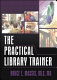 The practical library trainer /