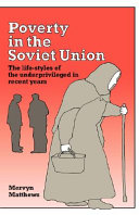 Poverty in the Soviet Union : the life-styles of the underprivileged in recent years /
