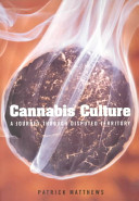 Cannabis culture : a journey through disputed territory /