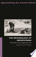 The archaeology of Mesopotamia : theories and approaches /