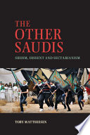 The other Saudis : Shiism, dissent and sectarianism /