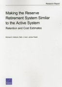 Making the reserve retirement system similar to the active system : retention and cost estimates /