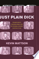 Just plain Dick : Richard Nixon's Checkers speech and the "rocking, socking" election of 1952 /