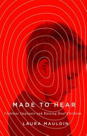 Made to hear : Cochlear implants and raising deaf children /
