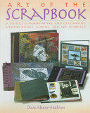 Art of the scrapbook : a guide to handbinding and decorating memory books, albums, and art journals /