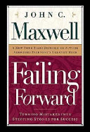Failing forward : turning mistakes into stepping-stones for success /