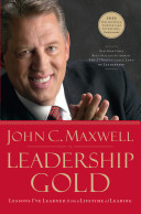 Leadership gold : lessons learned from a lifetime of leading /