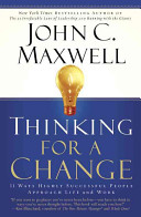 Thinking for a change : 11 ways highly successful people approach life and work /