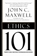 Ethics 101 : what every leader needs to know /