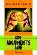 For argument's sake : a guide to writing effective arguments /