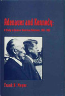 Adenauer and Kennedy : a study in German-American relations, 1961-1963
