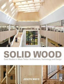 Solid wood : case studies in mass timber architecture, technology and design /