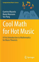 Cool math for hot music : a first introduction to mathematics for music theorists /
