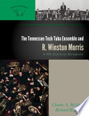 The Tennessee Tech Tuba Ensemble and R. Winston Morris : a 40th anniversary retrospective /