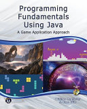 Programming fundamentals using JAVA : a game application approach /