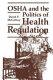 OSHA and the politics of health regulation /