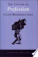 The culture of profession in late Renaissance Italy /