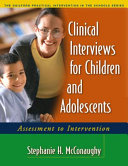 Clinical interviews for children and adolescents : assessment to intervention /