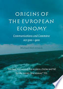 Origins of the European economy : communications and commerce, A.D. 300-900 /