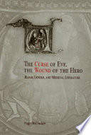 The curse of Eve, the wound of the hero : blood, gender, and medieval literature /