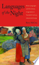 Languages of the night : minor languages and the literary imagination in twentieth-century Ireland and Europe /