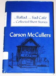 The ballad of the sad café and collected short stories /