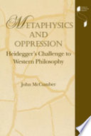 Metaphysics and oppression : Heidegger's challenge to Western philosophy /
