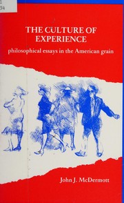 The culture of experience : philosophical essays in the American grain /